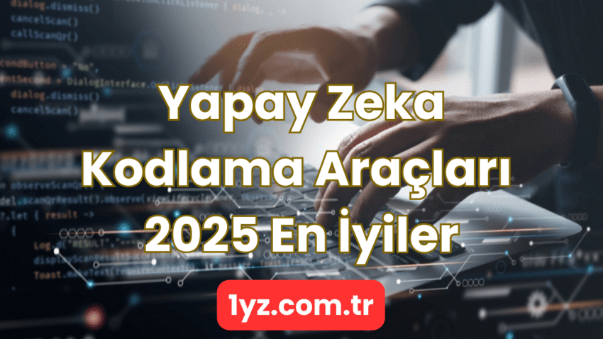 Yapay Zeka ile Kod Yazma Araçları 2025 | En İyi AI Kod Asistanları