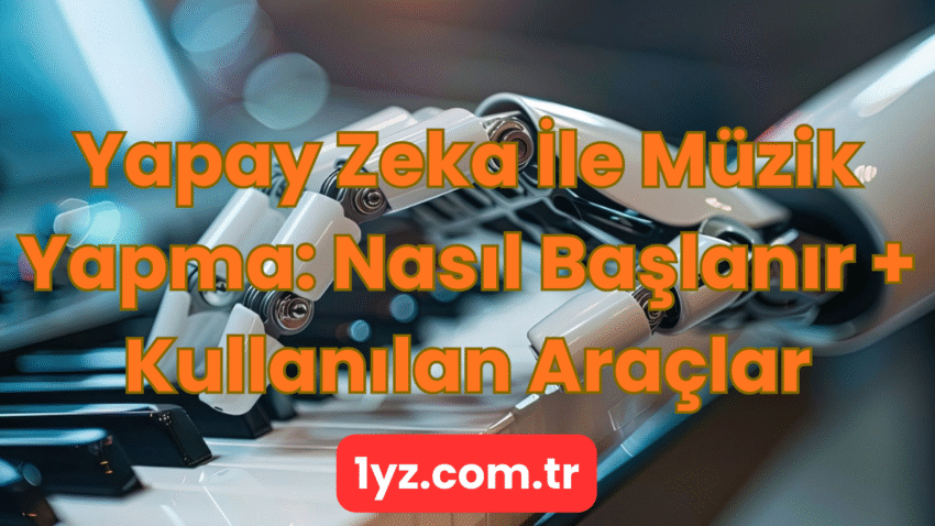 Yapay Zeka İle Müzik Yapma: Nasıl Başlanır + Kullanılan Araçlar