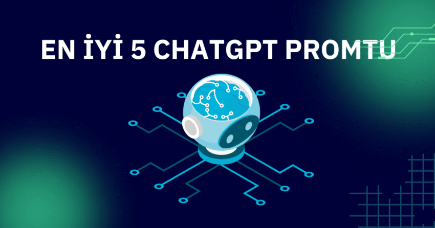 En İyi 5 ChatGPT Promptu (2025 Rehberi)